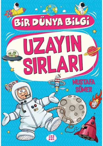 Uzayın Sırları – Bir Dünya Bilgi - Mustafa Sümer