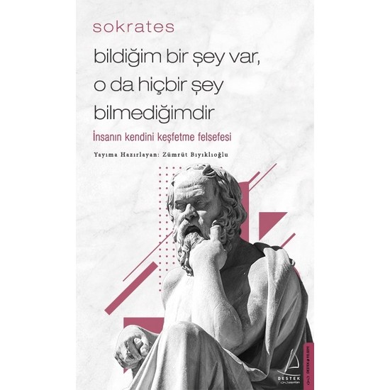 Bildiğim Bir Şey Var, O Da Hiçbir Şey Bilmediğimdir - Sokrates