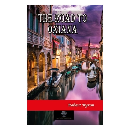 The Road To Oxiana Robert Byron Kitabı ve Fiyatı Hepsiburada