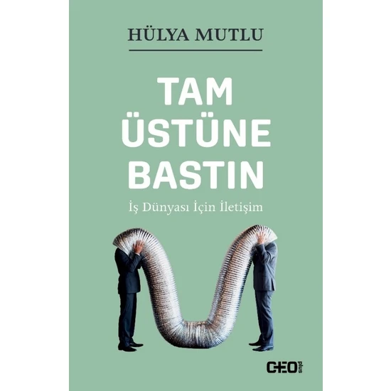 Tam Üstüne Bastın İş Dünyası İçin İletişim - Hülya Mutlu