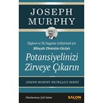 Potansiyelinizi Zirveye Çıkarın - Joseph Murphy