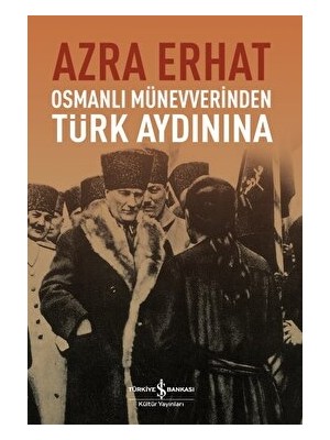 Osmanlı Münevverinden Türk Aydınına - Azra Erhat