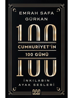 Mundi Cumhuriyetin 100 Günü: İnkılabın Ayak Sesleri Emrah Safa Gürkan - 2023 Yayınevi