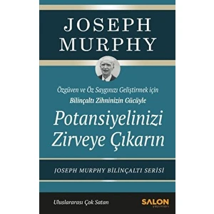Potansiyelinizi Zirveye Çıkarın - Joseph Murphy