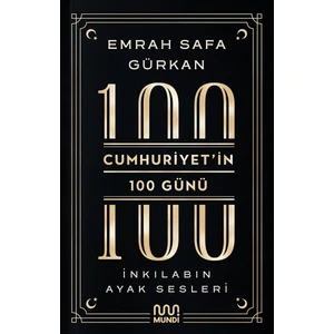 Cumhuriyetin 100 Günü: İnkılabın Ayak Sesleri - Emrah Safa Gürkan