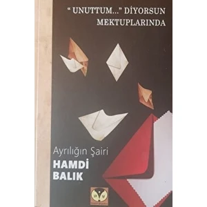 Unuttum... Diyorsun Mektuplarında - Hamdi Balık