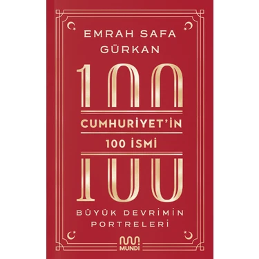 CAN SANAT YAYINLARI Mundi Cumhuriyetin 100 İsmi: Büyük Devrimin Portreleri - Emrah Safa