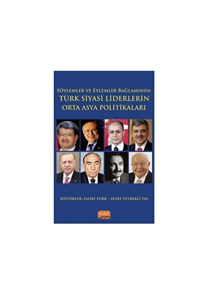 Söylemler ve Eylemler Bağlamında - Türk Siyasi Liderlerin Orta Asya Politikaları