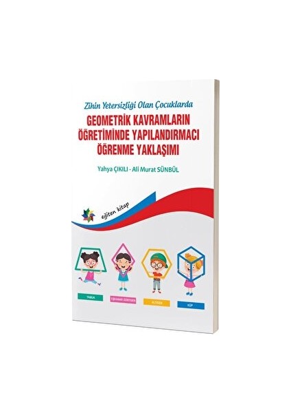Zihinsel Yetersizliği Olan Çocuklarda Geometrik Kavramların Yapılandırmacı Öğrenme Yaklaşımı