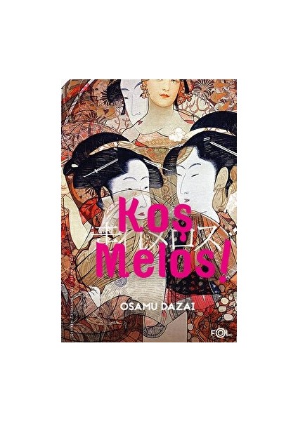Koş Melos ve Diğer Öyküler - Osamu Dazai