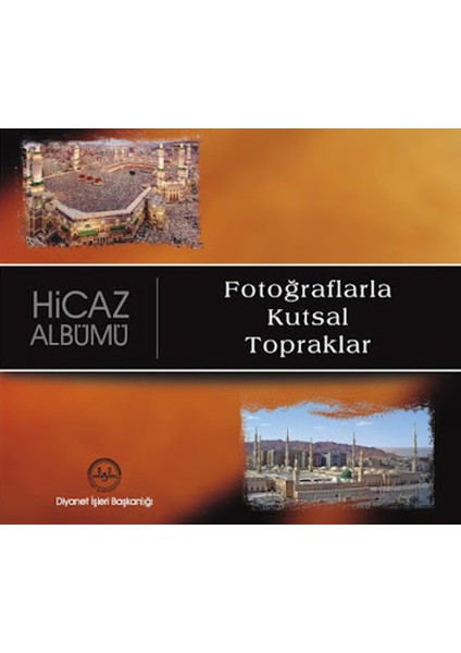 Hicaz Albümü Fotoğraflarla Kutsal Topraklar