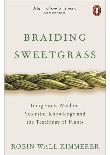 Braiding Sweetgrass Indigenous Wisdom, Scientific Knowledge And The Teachings Of Plants - Penguin Ecology