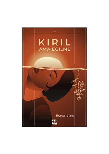 Kırıl Ama Eğilme - Burcu Kılınç