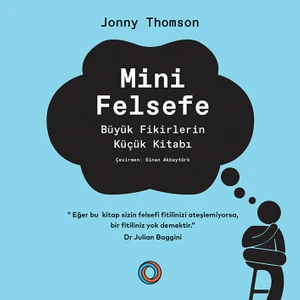 Mini Felsefe - Büyük Fikirlerin Küçük Kitabı - Jonny Thomson