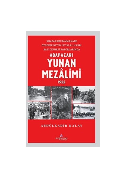 Adapazarı Yunan Mezalimi 1922 - Abdülkadir Kalay