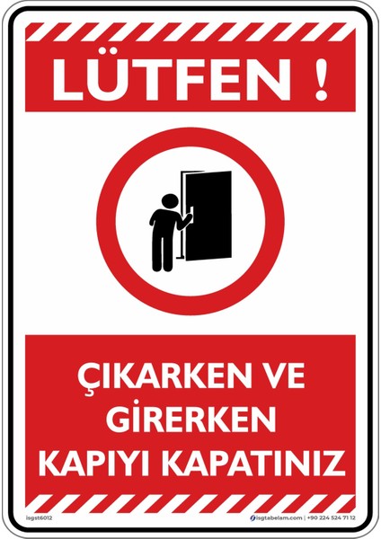 Çıkarken ve Girerken Kapıyı Kapatınız