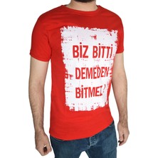 Biz Bitti Demeden Bitmez Yazılı Kısa Kollu Baskılı Tişört