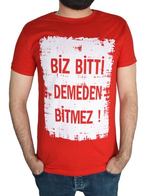 Biz Bitti Demeden Bitmez Yazılı Kısa Kollu Baskılı Tişört