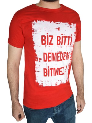 Biz Bitti Demeden Bitmez Yazılı Kısa Kollu Baskılı Tişört