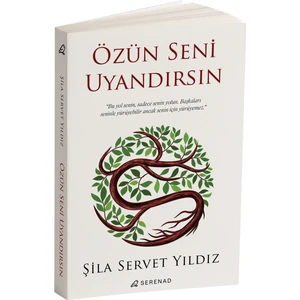 Özün Seni Uyandırsın - Şila Servet Yıldız