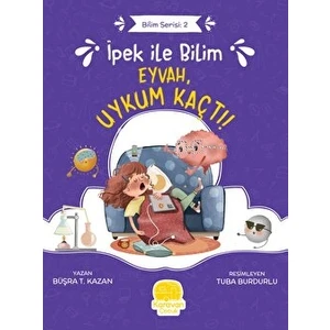 Ipek ile Bilim - Eyvah, Uykum Kaçtı! - Büşra T. Kazan