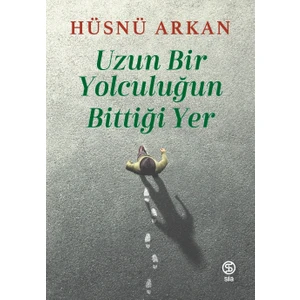 Uzun Bi̇r Yolculuğun Bi̇tti̇ği̇ Yer - Hüsnü Arkan