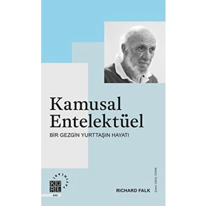 Kamusal Entelektüel & Bir Gezgin Yurttaşın Hayatı Richard Falk