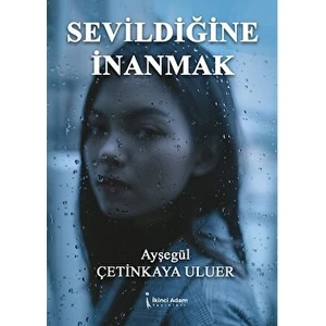 Sevildiğine Inanmak  - Ayşegül Çetinkaya Uluer