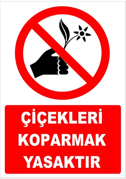 Uyarı Yönlendirme Levhaları " Çiçekleri Koparmak Yasaktır" 25X35CM Dekota