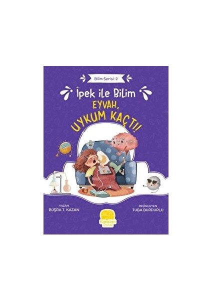 Ipek ile Bilim - Eyvah, Uykum Kaçtı! - Büşra T. Kazan