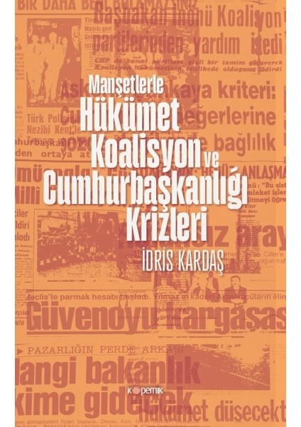 Manşetlerle Hükümet, Koalisyon ve Cumhurbaşkanlığı Krizleri