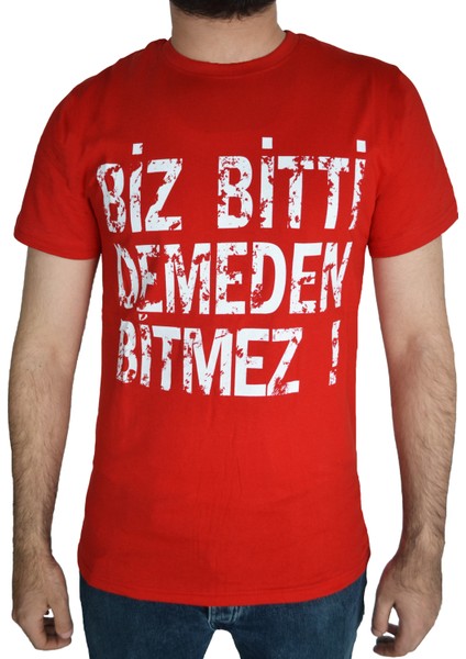 Biz Bitti Demeden Bitmez Baskılı T-Shirt