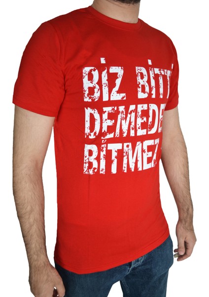 Biz Bitti Demeden Bitmez Baskılı T-Shirt