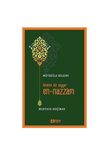 Mütezile Bilgini Ibrahim Bin Seyyar En-Nazzâm - Mustafa Koçibar