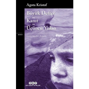 Büyük Defter: Kanıt: Üçüncü Yalan - Agota Kristof
