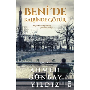 Beni De Kalbinde Götür - Ahmed Günbay Yıldız