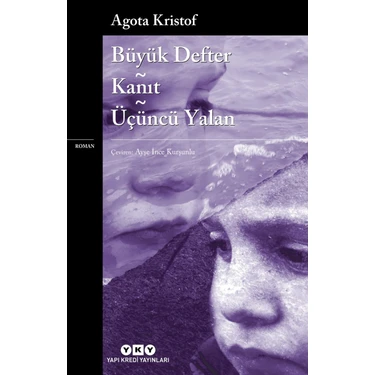 Yapı Kredi Yayınları Büyük Defter: Kanıt: Üçüncü Yalan - Agota Kristof Ciltsiz