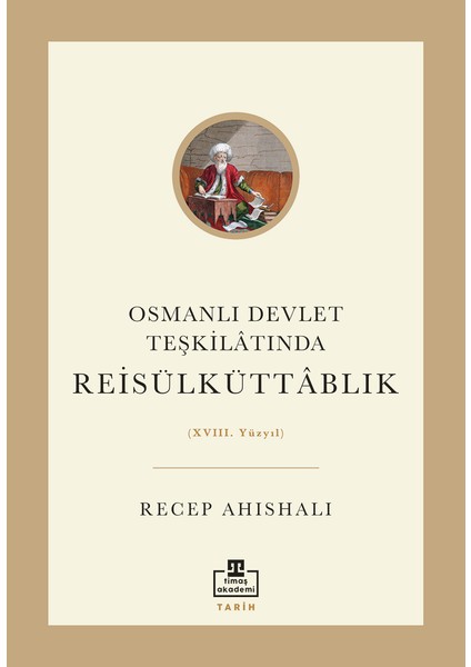 Osmanlı Devlet Teşkilâtında Reisülküttablık (Xvııı. Yüzyıl)