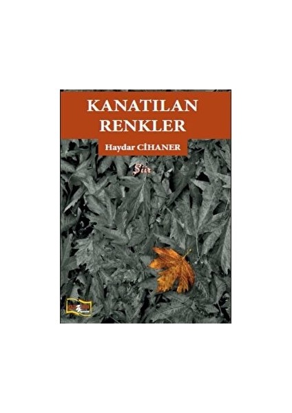 Kanatılan Renkler - Haydar Cihaner