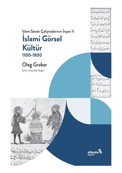 Islami Görsel Kültür, 1100-1800 Islam Sanatı Çalışmalarının Inşası Iı - A. Altan Bilgin