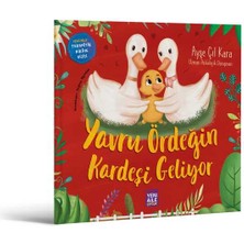 Yavru Ördeğin Kardeşi Geliyor “kardeş Gelişi Konulu Terapötik Çocuk Hikâyesi ve Terapötik Etkinlikler” Ayşe Çil Kara, Uzm. Psk. Dnş.