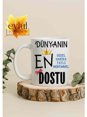 Eylül Design Dünyanın En Harika Dostu Yazılı Özel Tasarım Baskılı Kupa Bardak Doğum Günü Hediye