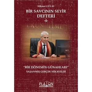 Bir Savcının Seyir Defteri -4- “bir Dönemin Günahları” - Hikmet Gülay