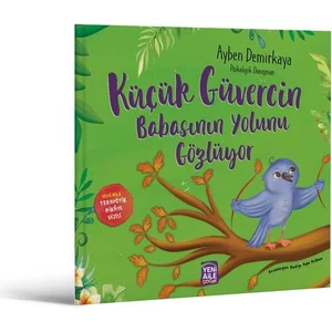 Küçük Güvercin Babasının Yolunu Gözlüyor “uzun Ayrılık Konulu Terapötik Çocuk Hikâyesi ve Terapötik Etkinlikler” Ayben Demirkaya, Psk. Dnş.
