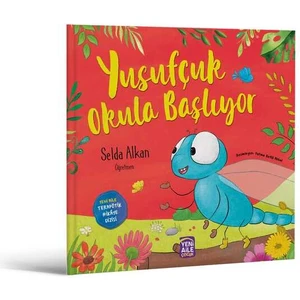 Yusufçuk Okula Başlıyor “okula Başlama Konulu Terapötik Çocuk Hikâyesi ve Terapötik Etkinlikler” Selda Alkan, Öğretmen