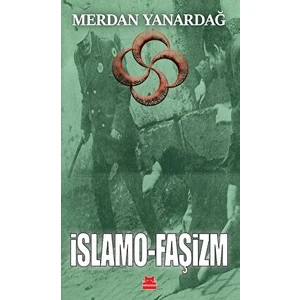 İslamo - Faşizm - Merdan Yanardağ