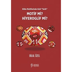 Kilim Motiflerinde Gizli ‘tarih’ Motif Mi Hiyeroglif Mi?