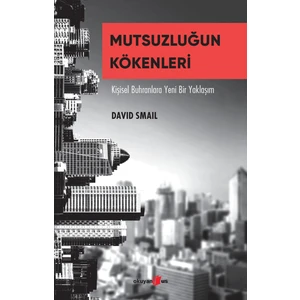 Mutsuzluğun Kökenleri̇: Kişisel Buhranlara Yeni Bir Yaklaşım - David Smail