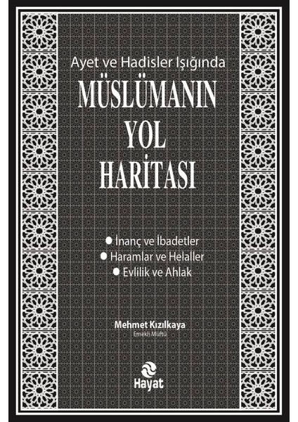 Ayet ve Hadisler Işığında Müslümanın Yol Haritası ( Ciltli ) - Mehmet Kızılkaya