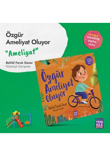 Özgür Ameliyat Oluyor “ameliyat Konulu Terapötik Çocuk Hikâyesi ve Terapötik Etkinlikler” Behlül Faruk Gezer, Psk. Dnş.